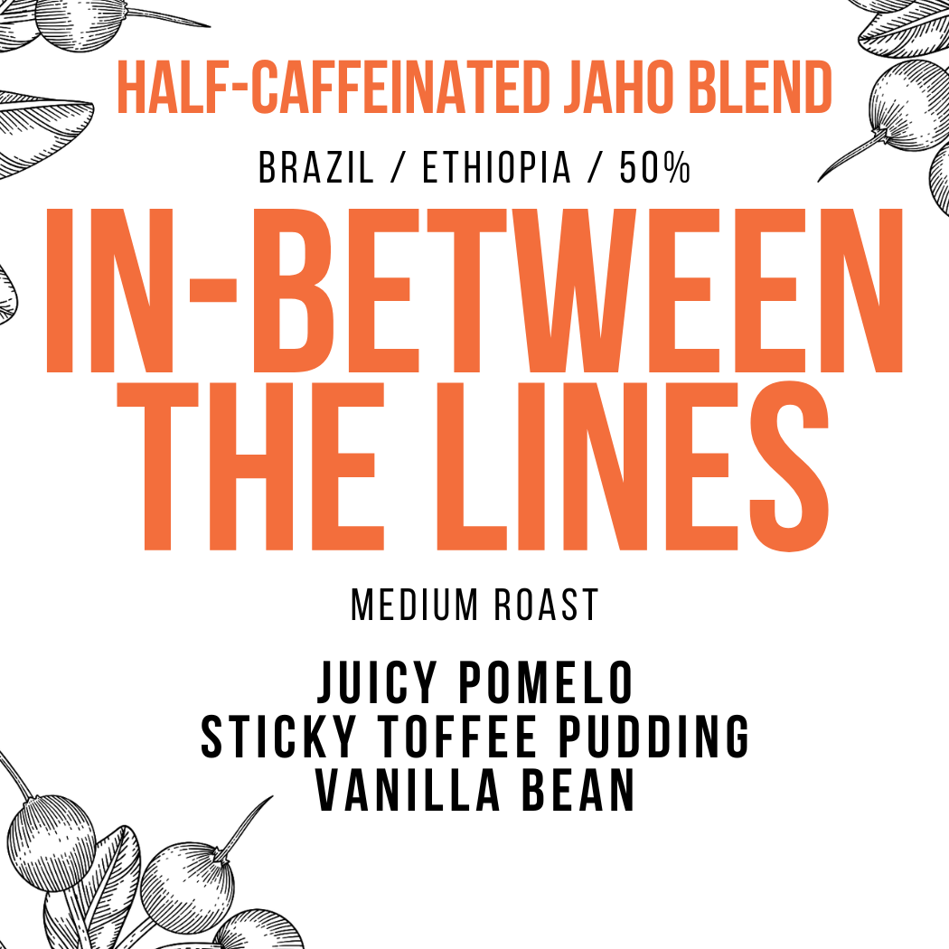 In-Between the Lines - Jaho Half-Caff Blend | FREE SHIPPING +$40